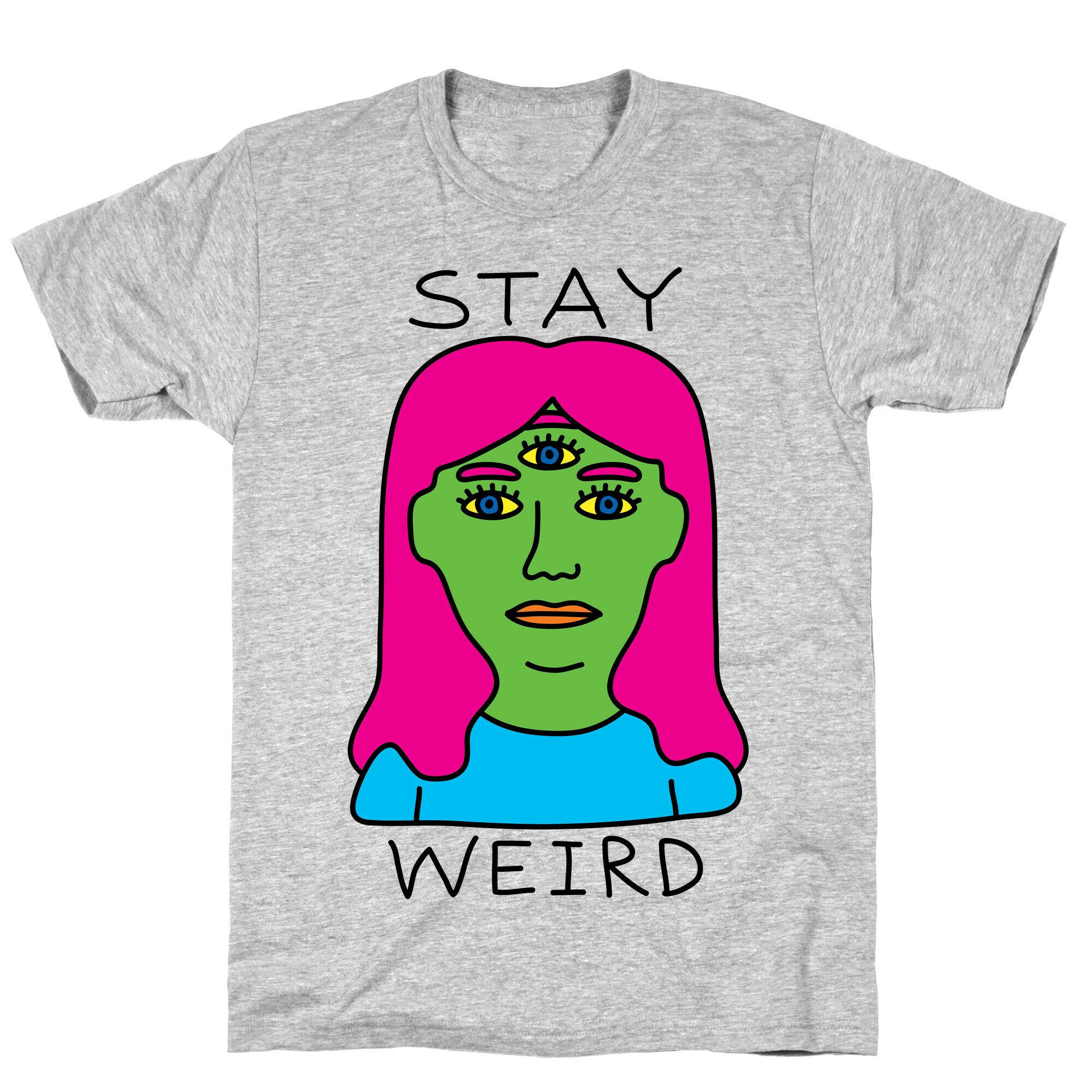 Stay Weird T-Shirt