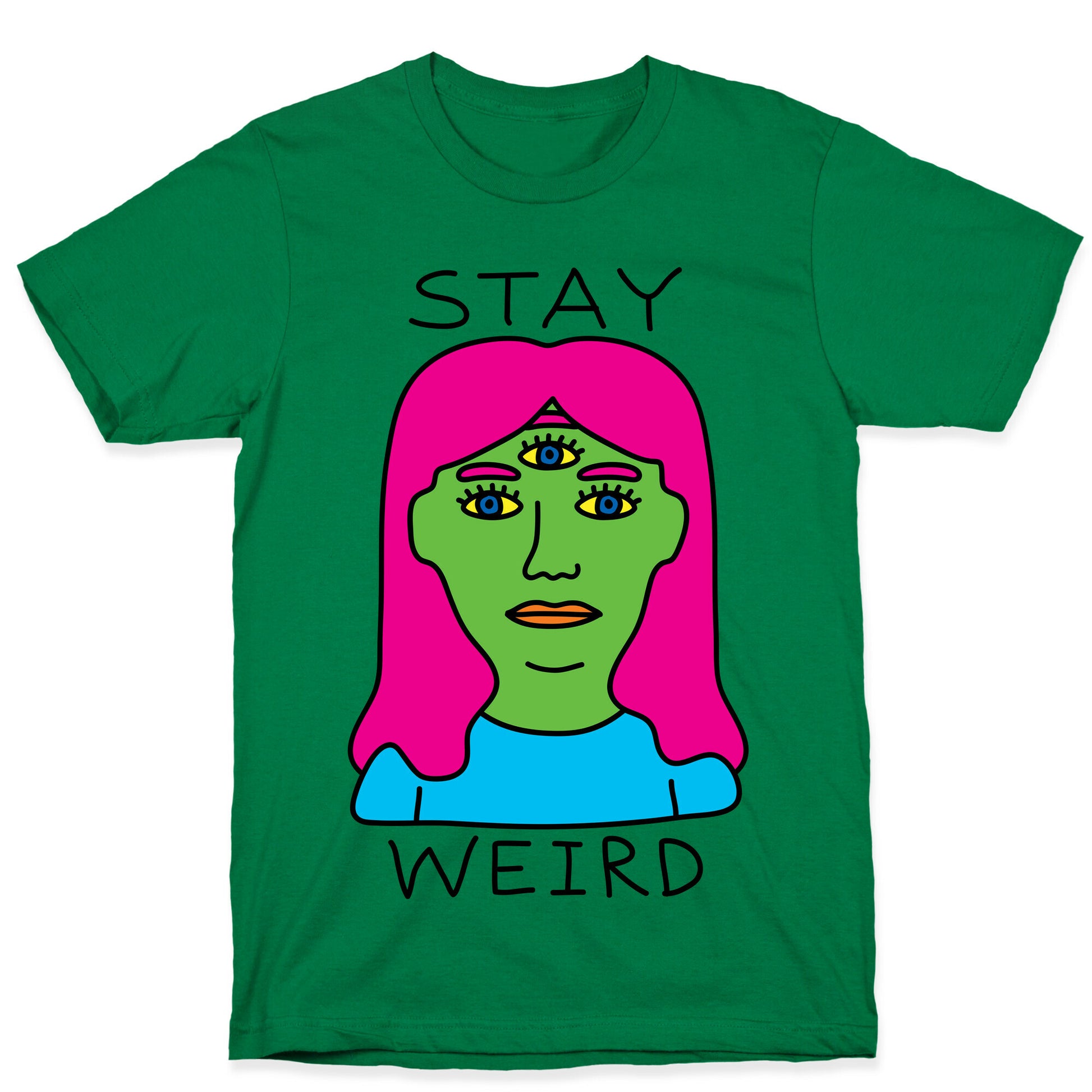 Stay Weird T-Shirt