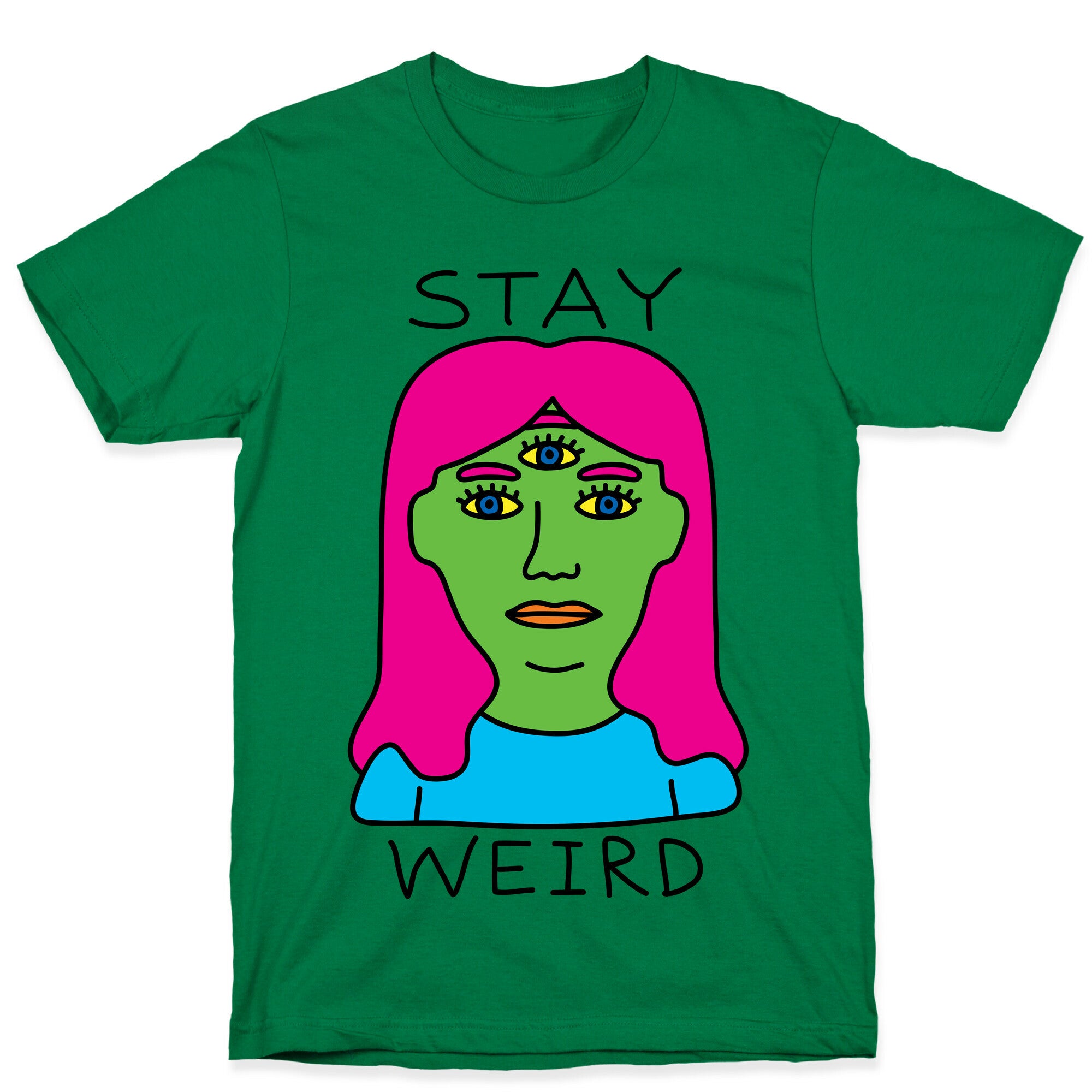 Stay Weird T-Shirt