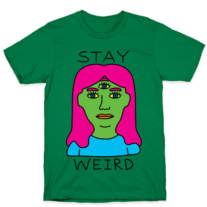 Stay Weird T-Shirt
