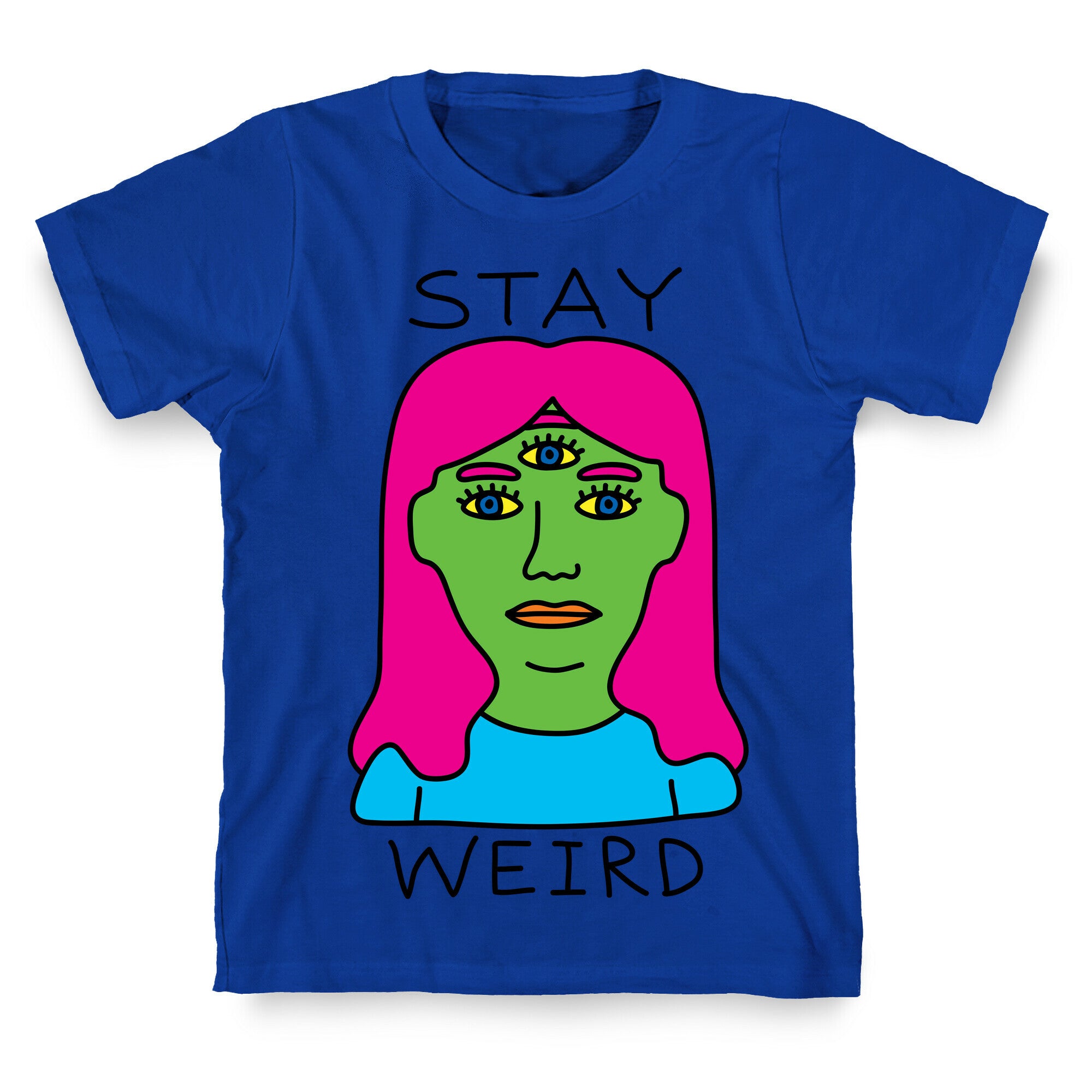 Stay Weird T-Shirt