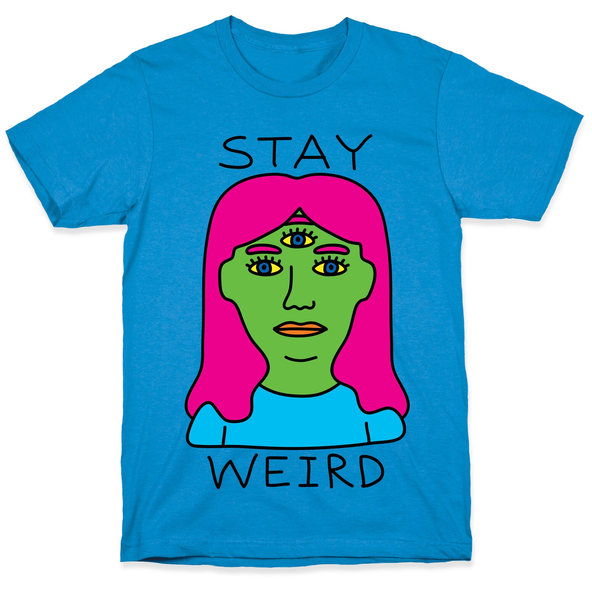 Stay Weird T-Shirt