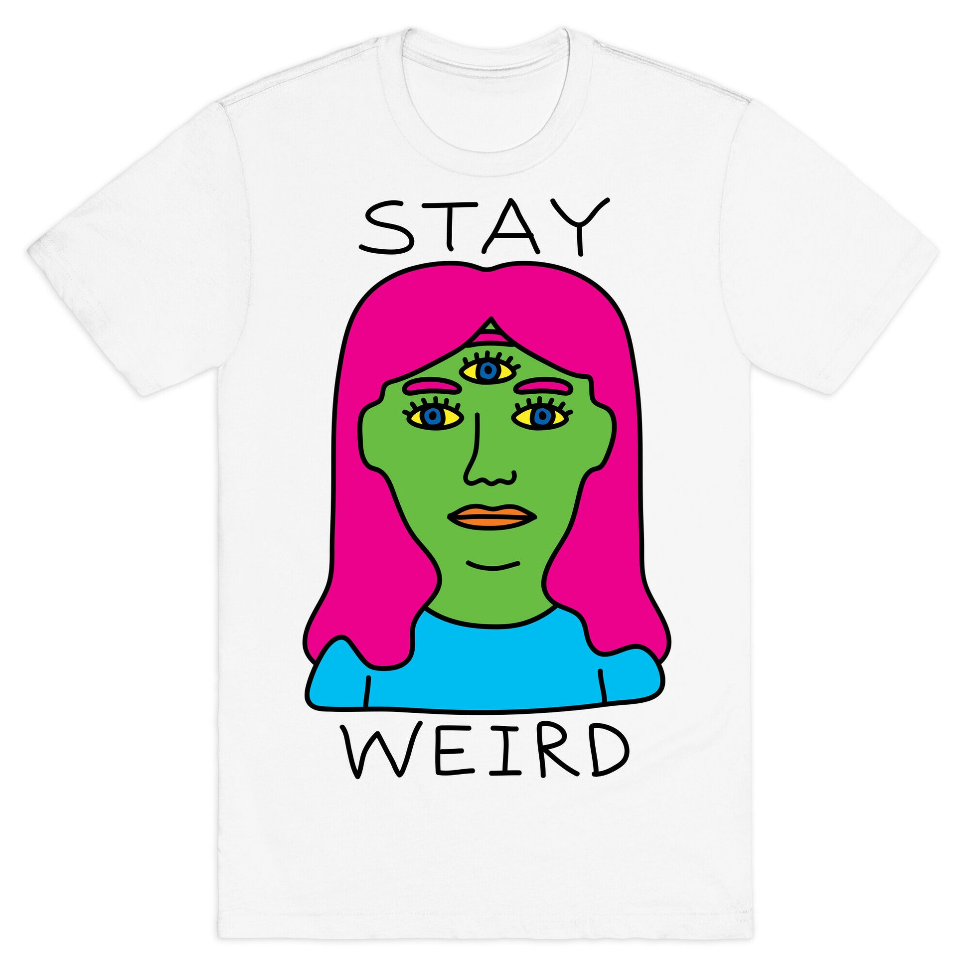 Stay Weird T-Shirt