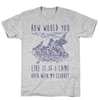 How Would You Like It If I Came Over With My Clique? T-Shirt