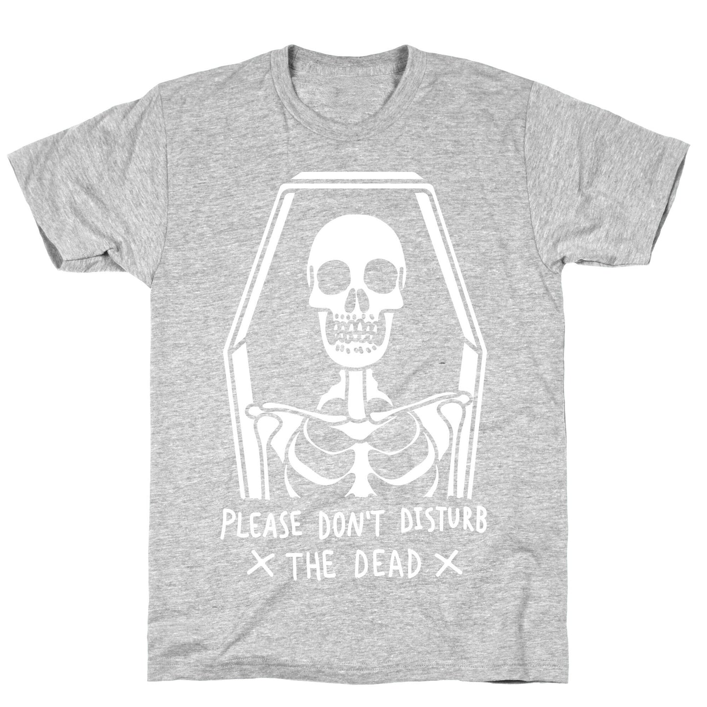 Please Do Not Disturb The Dead T-Shirt