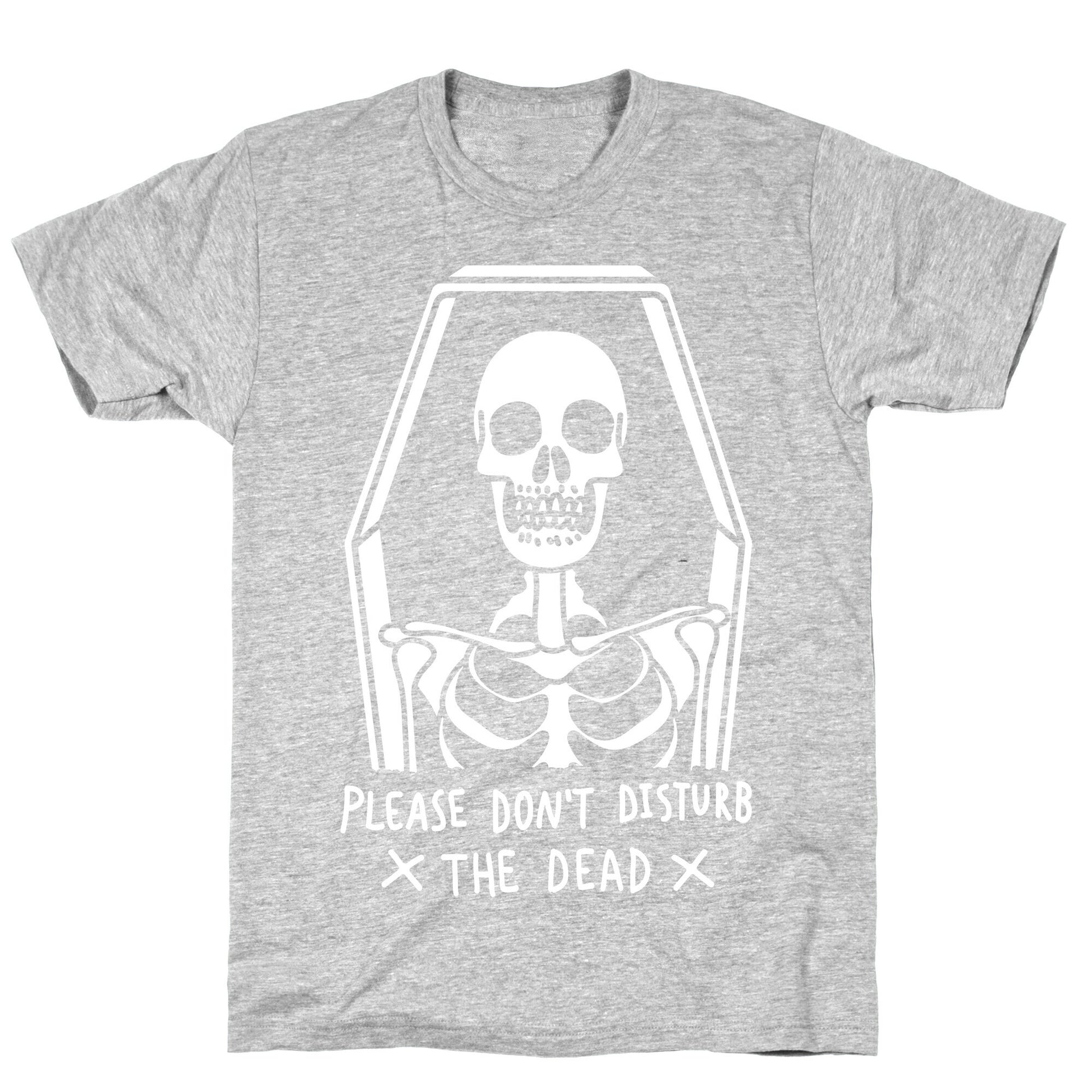 Please Do Not Disturb The Dead T-Shirt