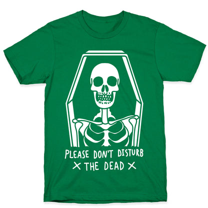 Please Do Not Disturb The Dead T-Shirt