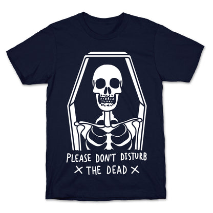 Please Do Not Disturb The Dead T-Shirt