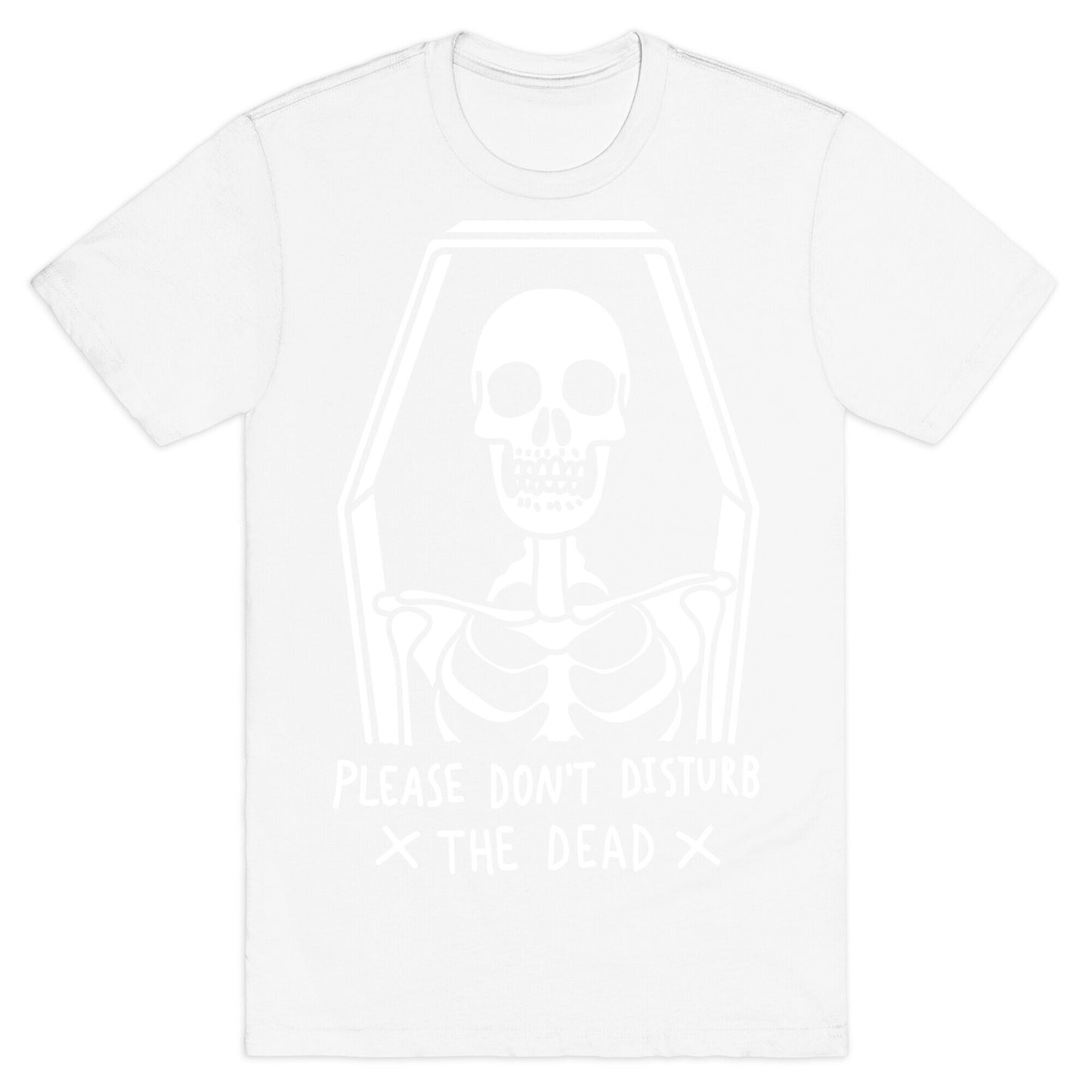 Please Do Not Disturb The Dead T-Shirt