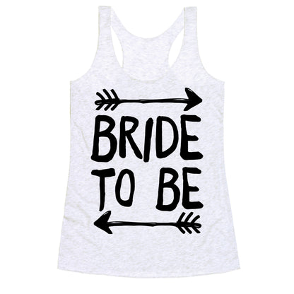 Bride To Be Racerback Tank