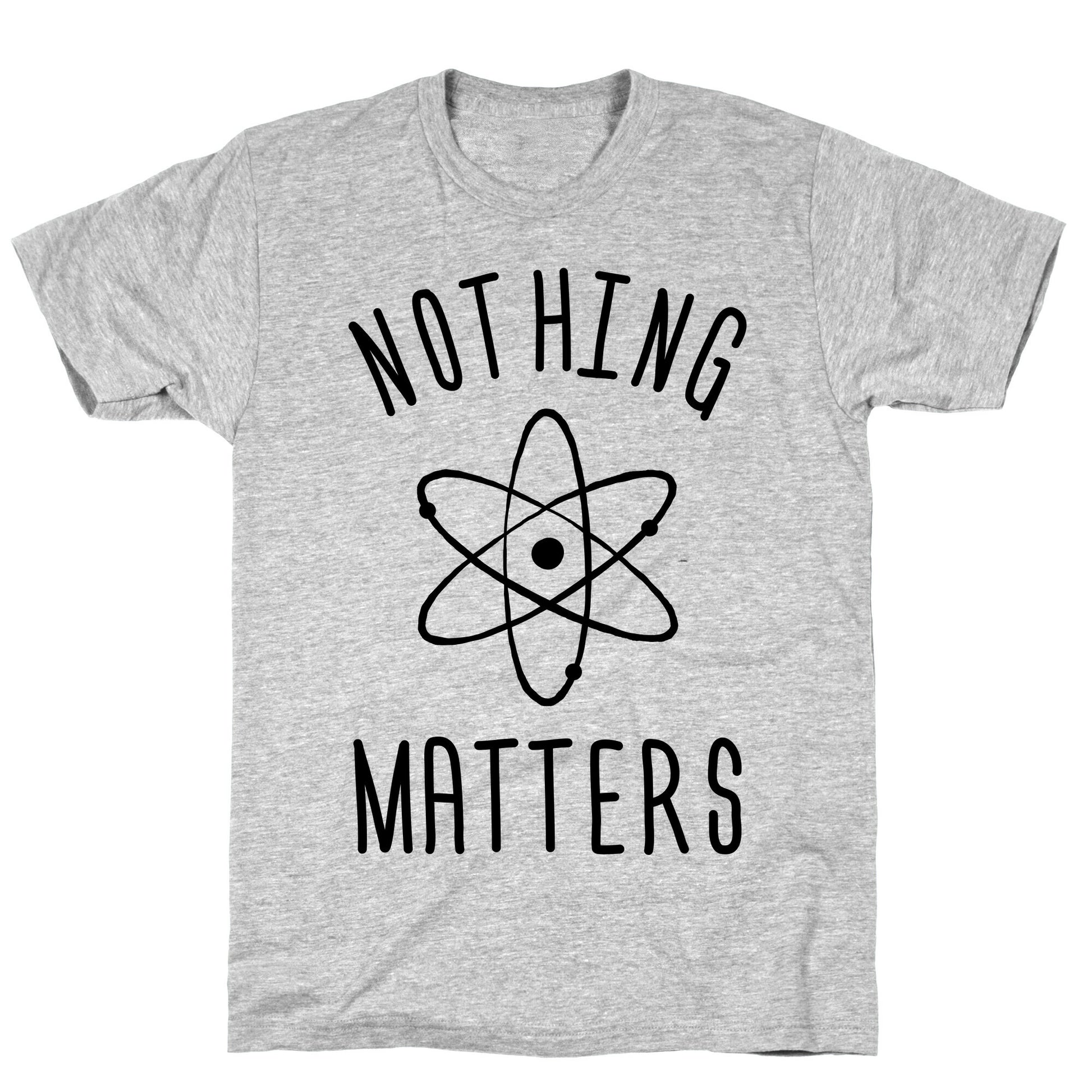 Nothing Matters T-Shirt