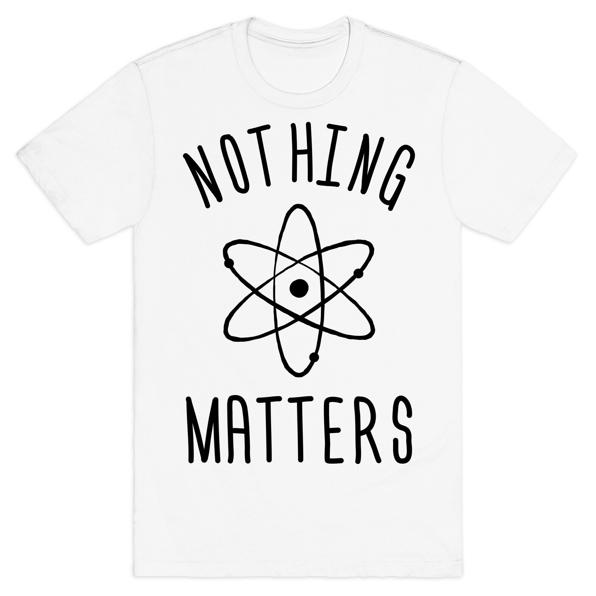 Nothing Matters T-Shirt