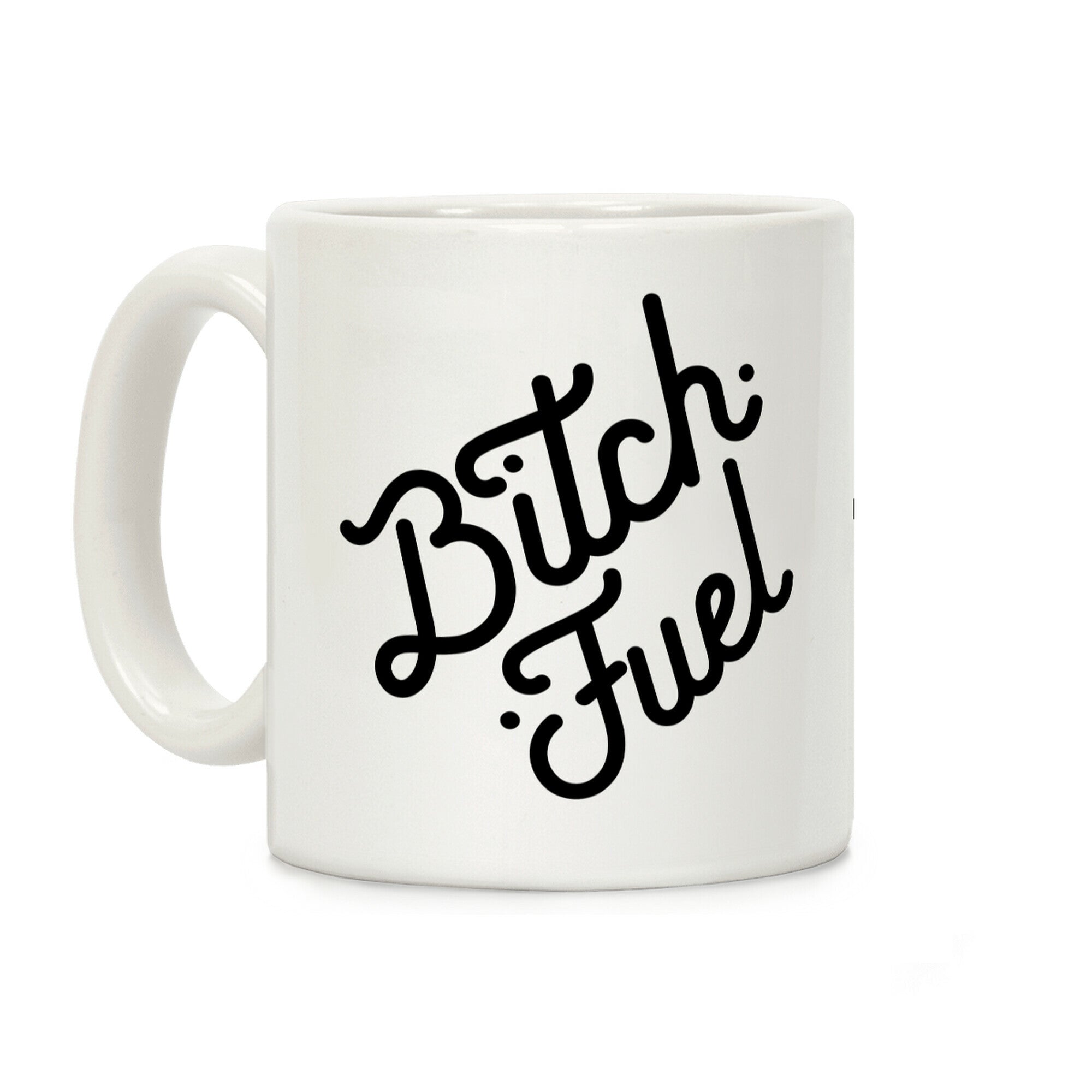 Bitch Fuel Coffee Mug