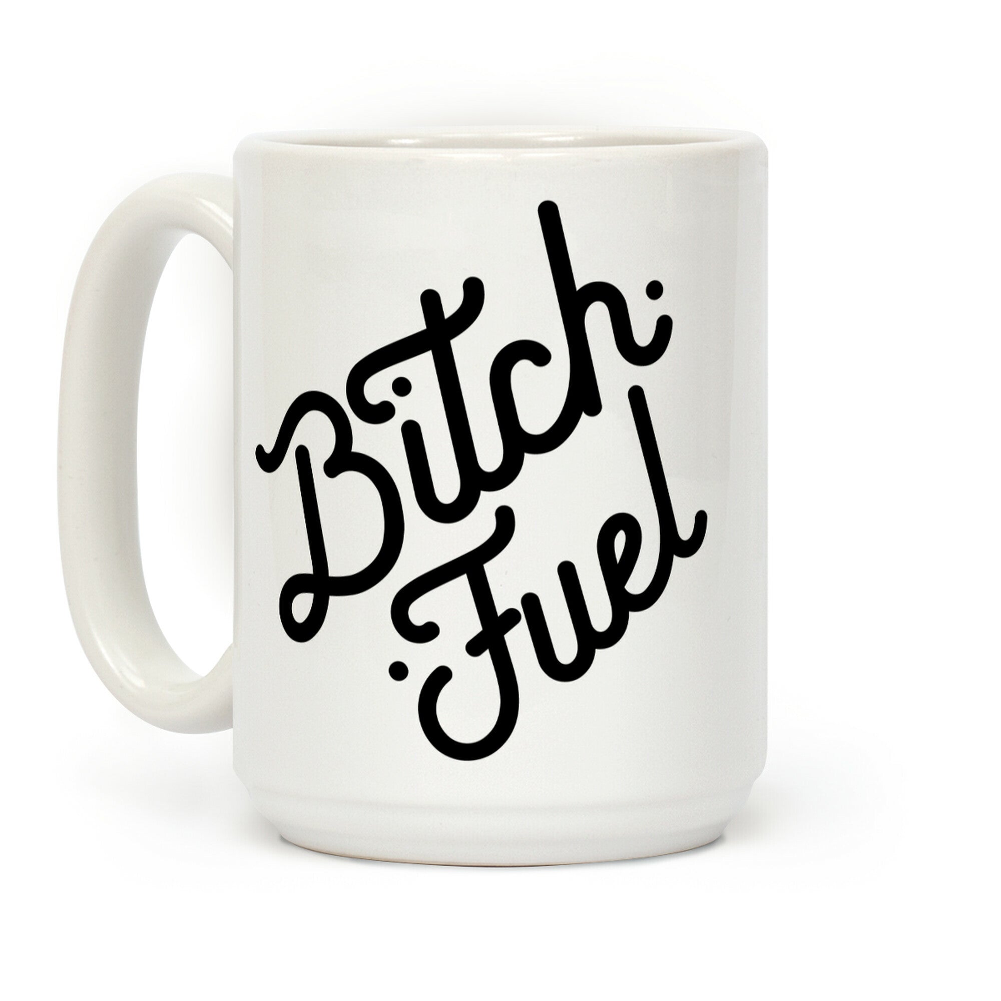 Bitch Fuel Coffee Mug