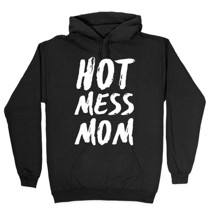 Hot Mess Mom Hoodie