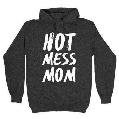 Hot Mess Mom Hoodie