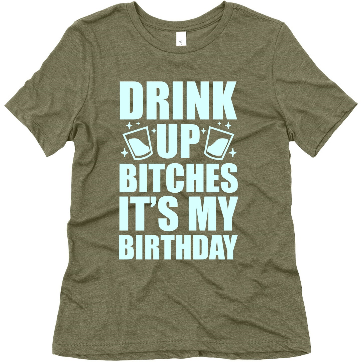 Drink Up Bitches It's My Birthday Women's Triblend Tee