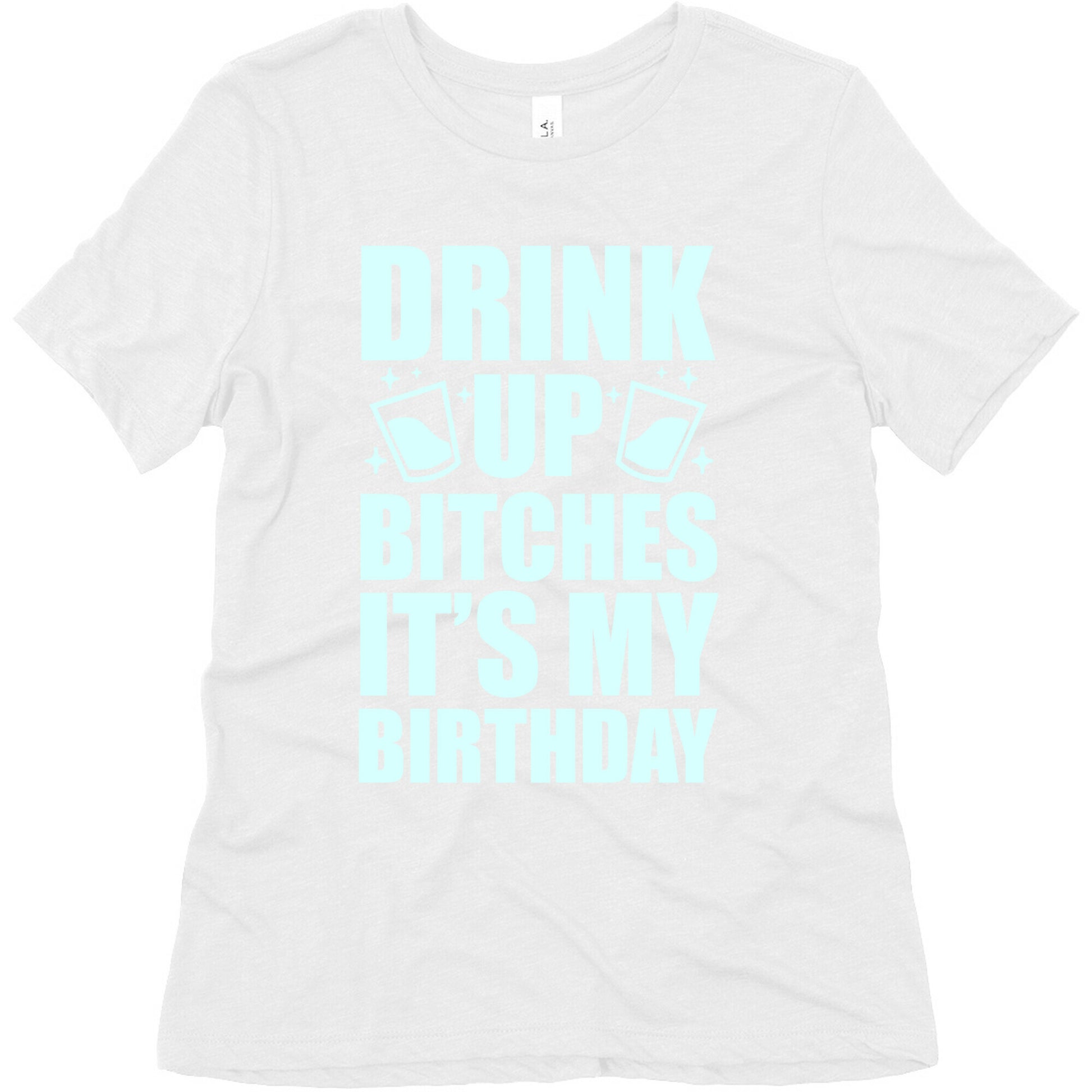 Drink Up Bitches It's My Birthday Women's Triblend Tee