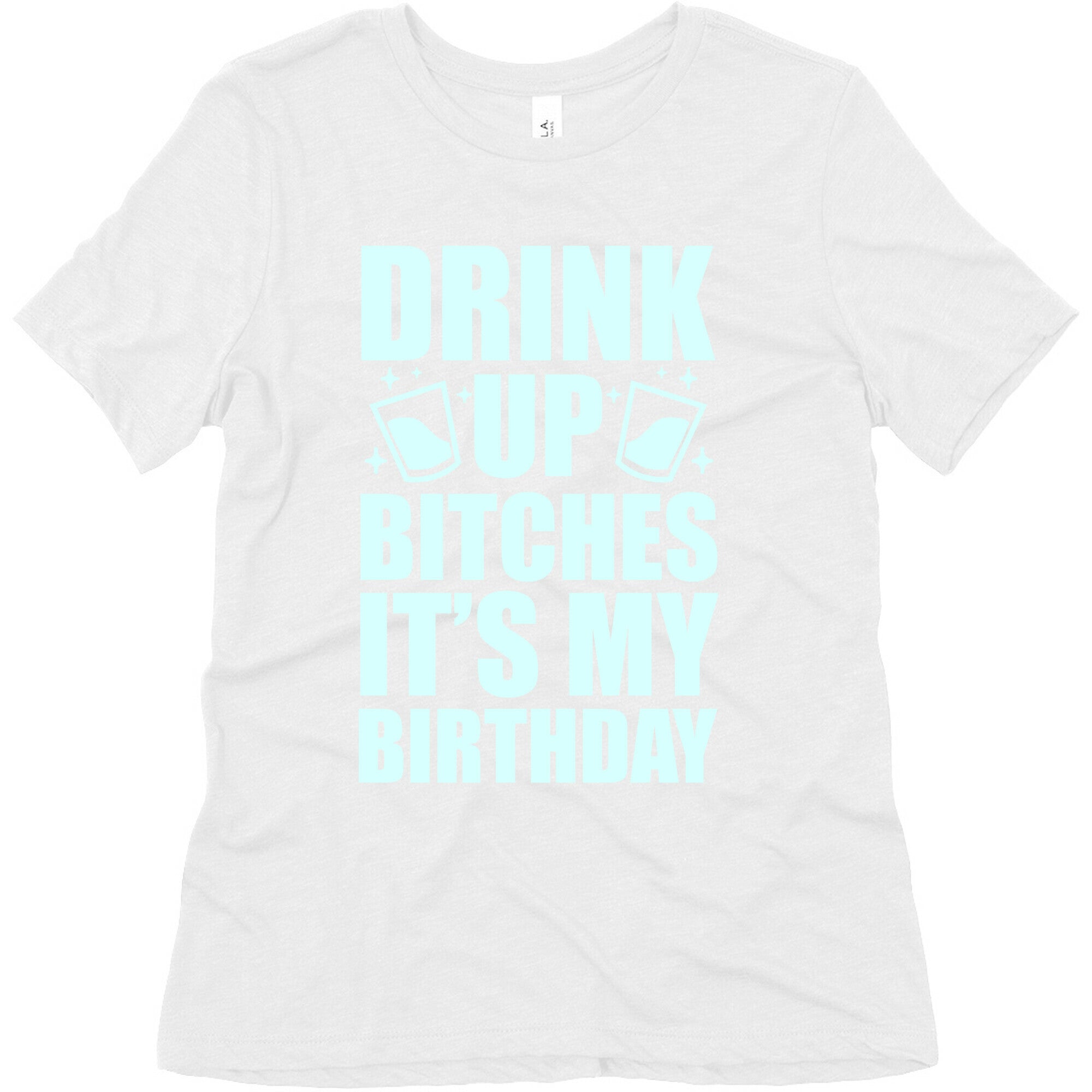 Drink Up Bitches It's My Birthday Women's Triblend Tee