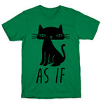 As If Cat T-Shirt