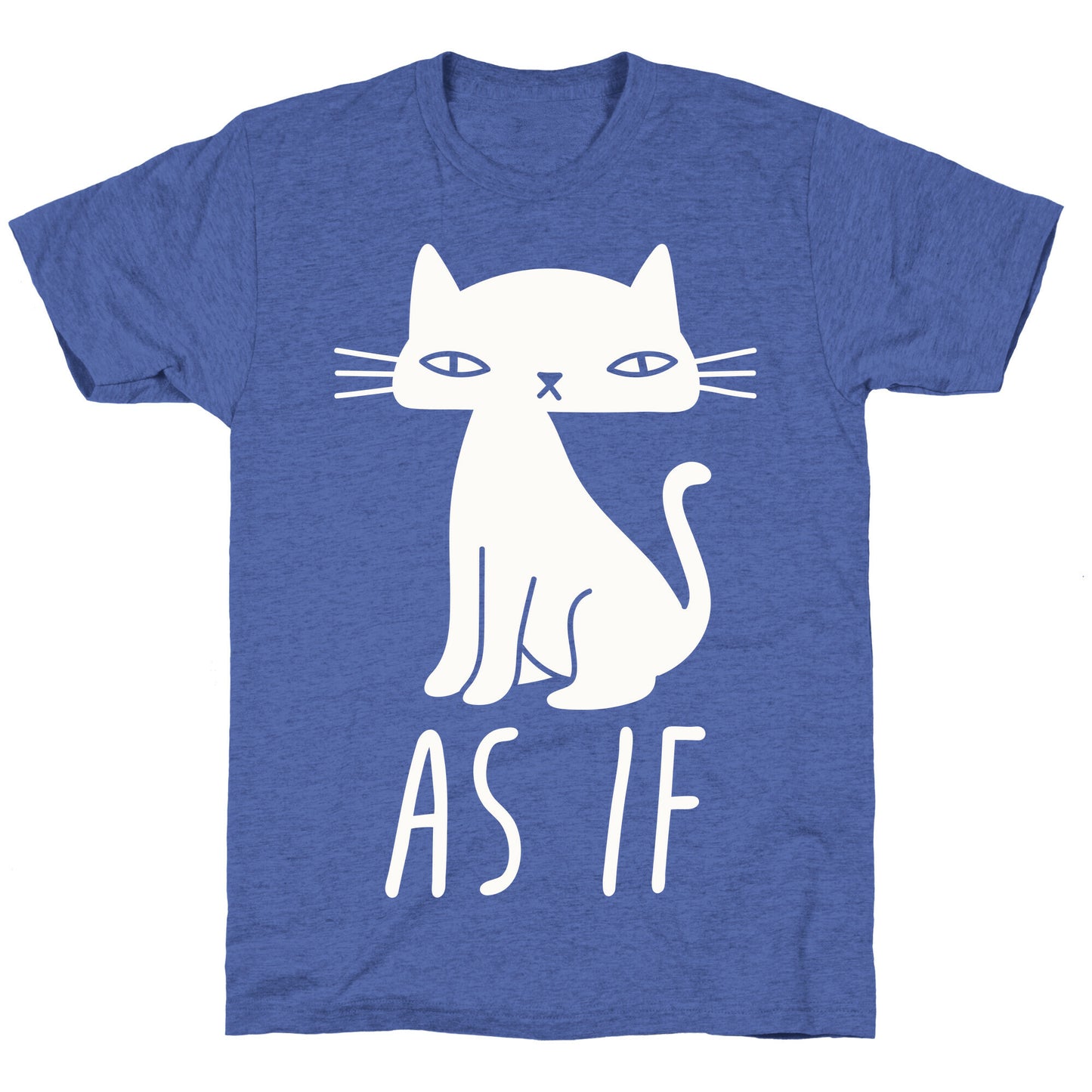 As If Cat  Unisex Triblend Tee
