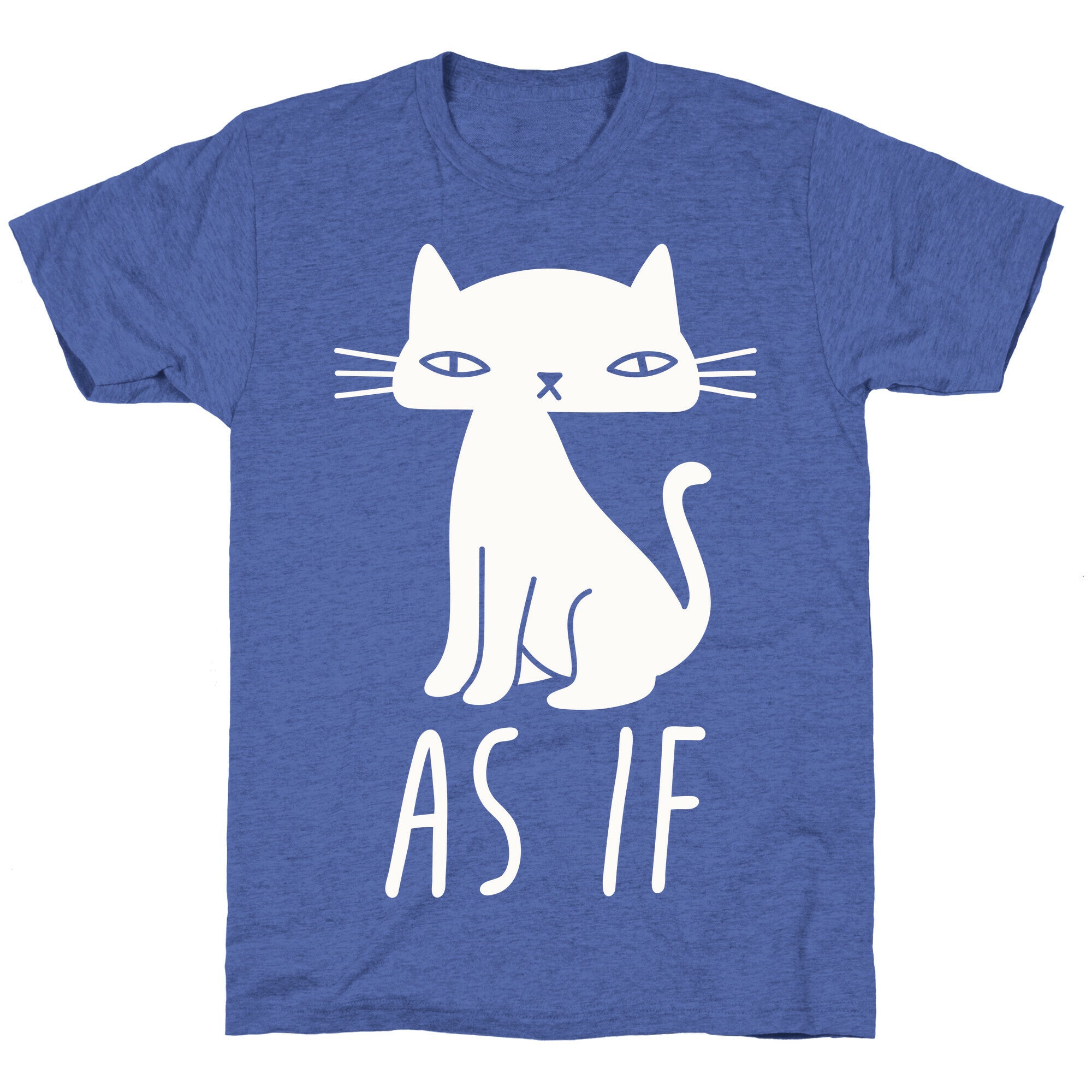 As If Cat  Unisex Triblend Tee