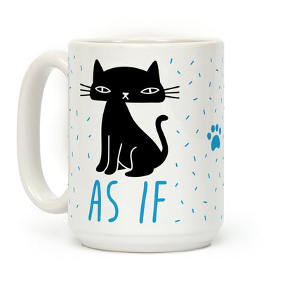 As If Cat Coffee Mug