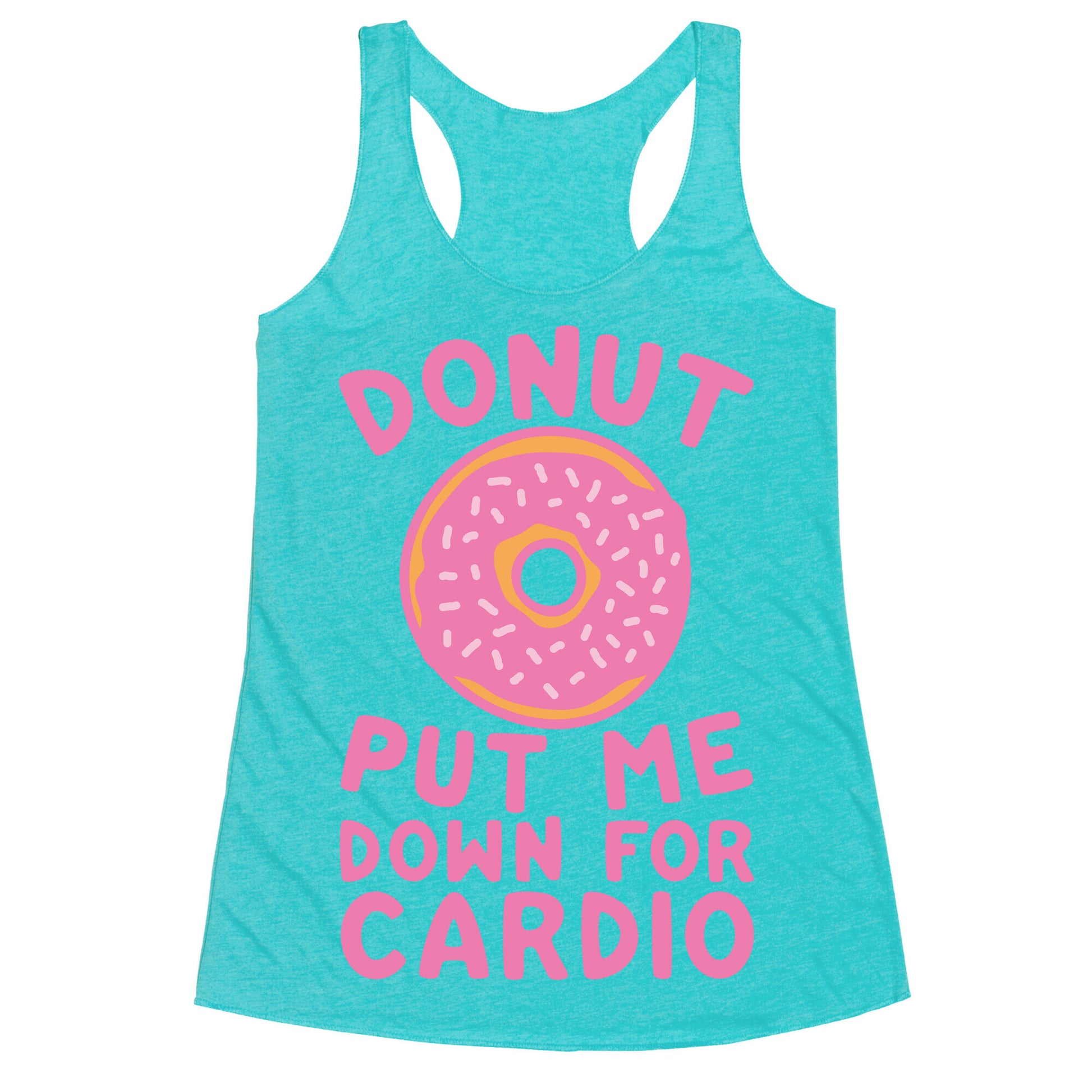 Donut Put Me Down For Cardio Racerback Tank