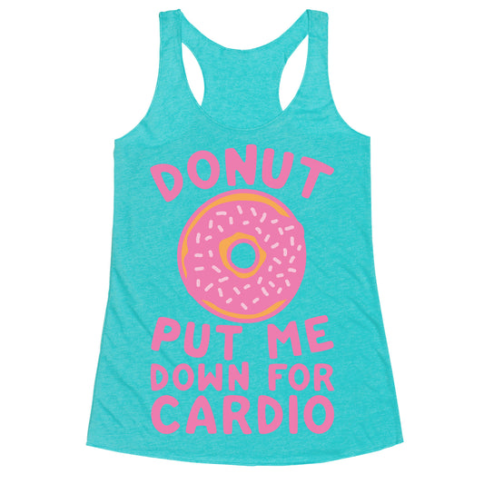 Donut Put Me Down For Cardio Racerback Tank