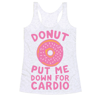 Donut Put Me Down For Cardio Racerback Tank