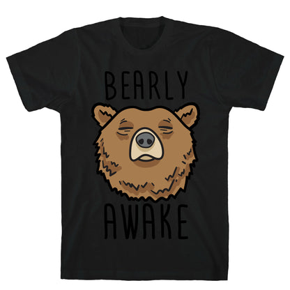 Bearly Awake T-Shirt