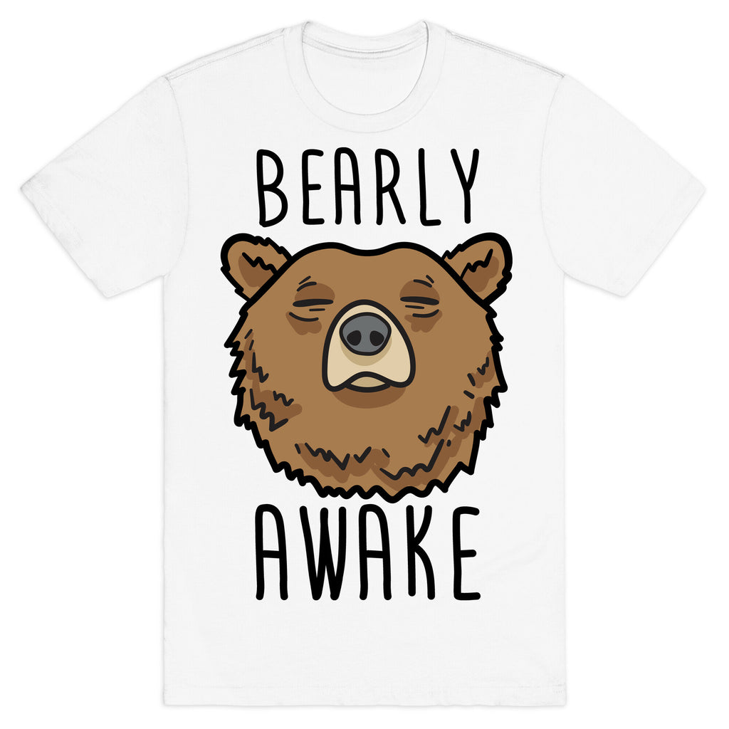 Bearly Awake T-Shirt