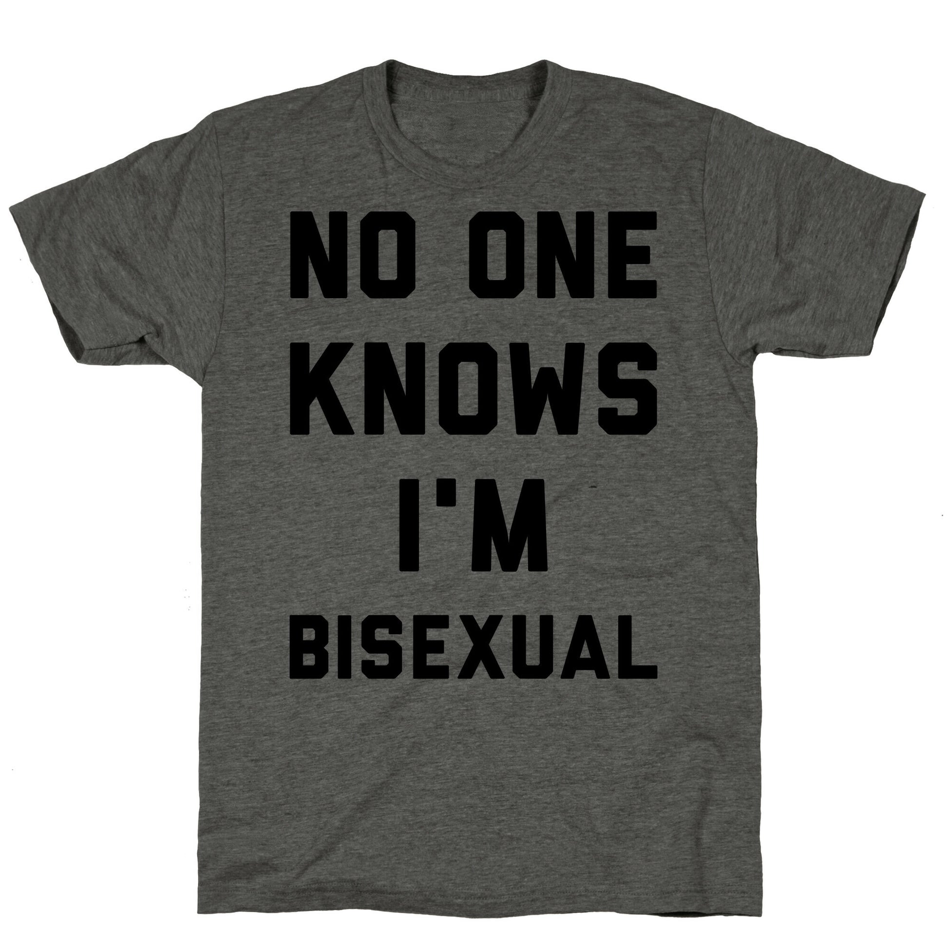 No One Knows I'm Bisexual Unisex Triblend Tee
