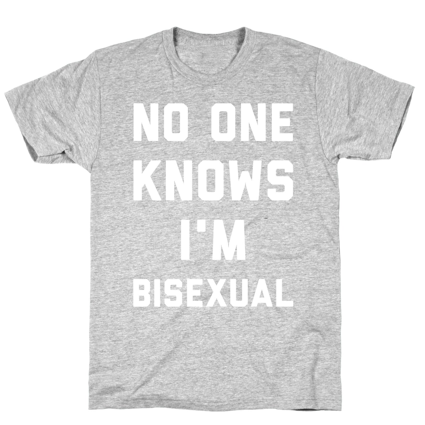 No One Knows I'm Bisexual T-Shirt