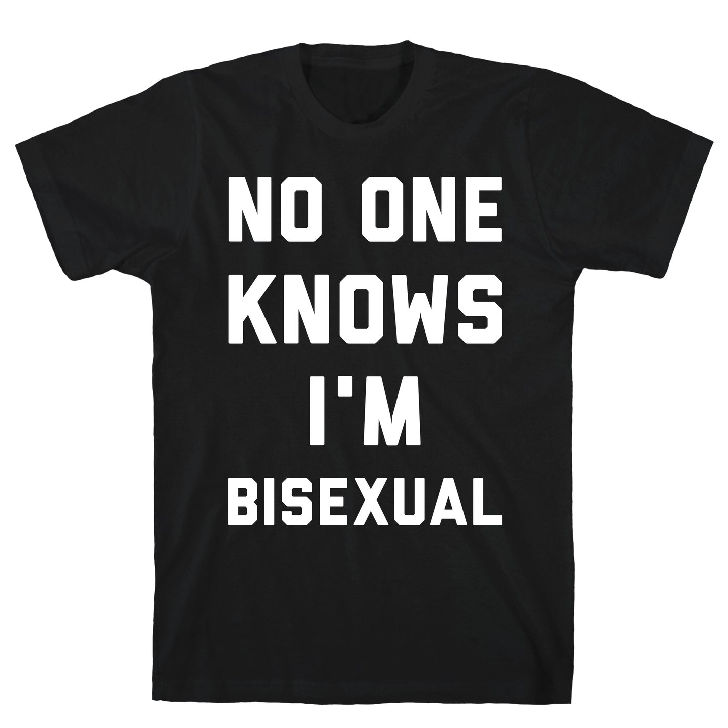 No One Knows I'm Bisexual T-Shirt
