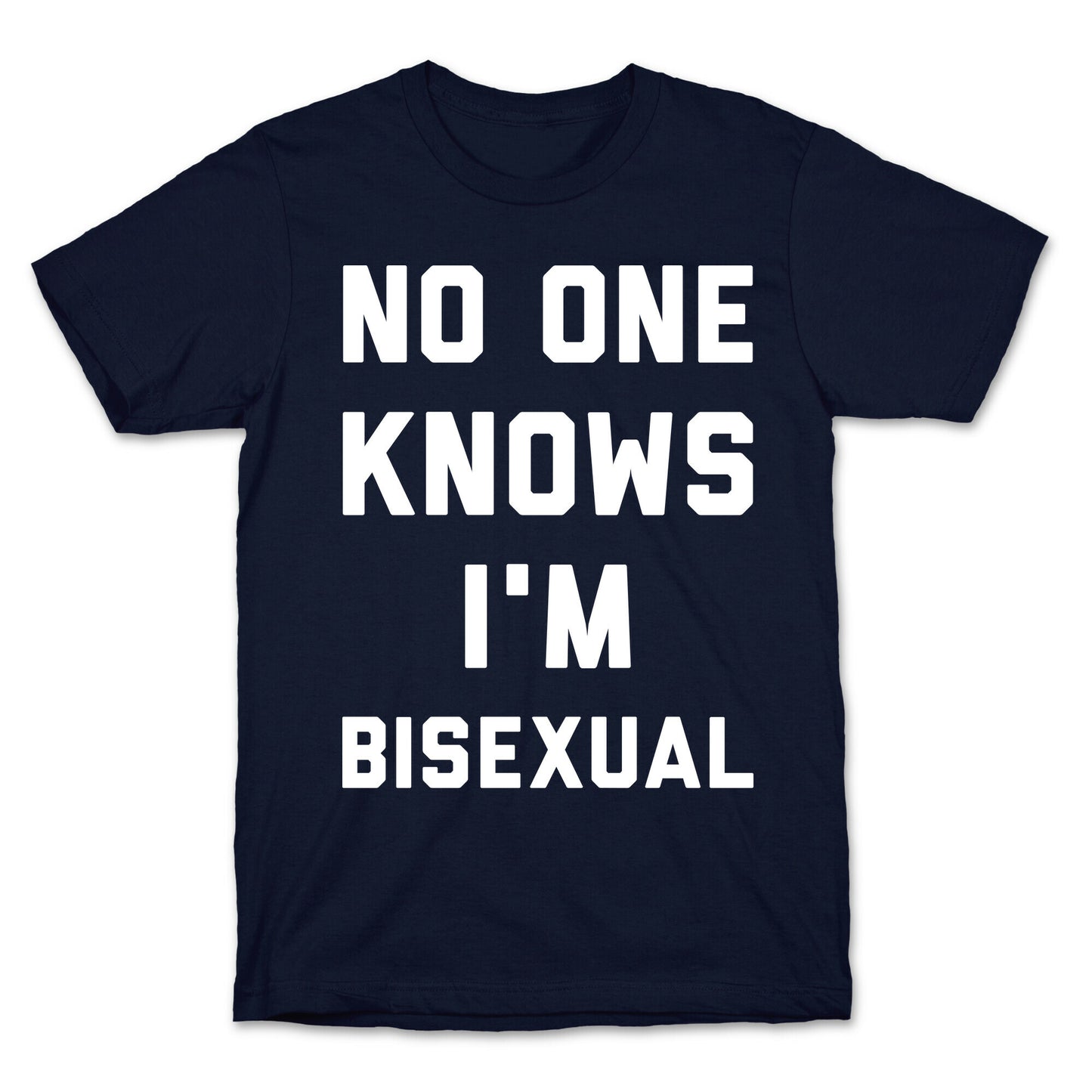 No One Knows I'm Bisexual T-Shirt