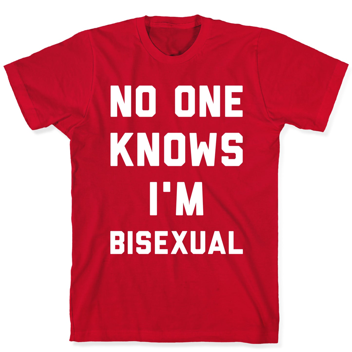 No One Knows I'm Bisexual T-Shirt