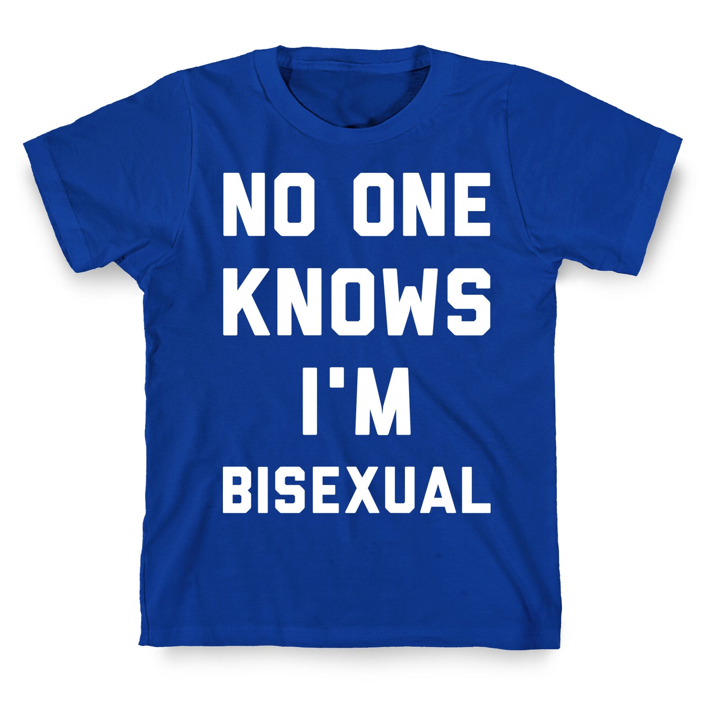 No One Knows I'm Bisexual T-Shirt