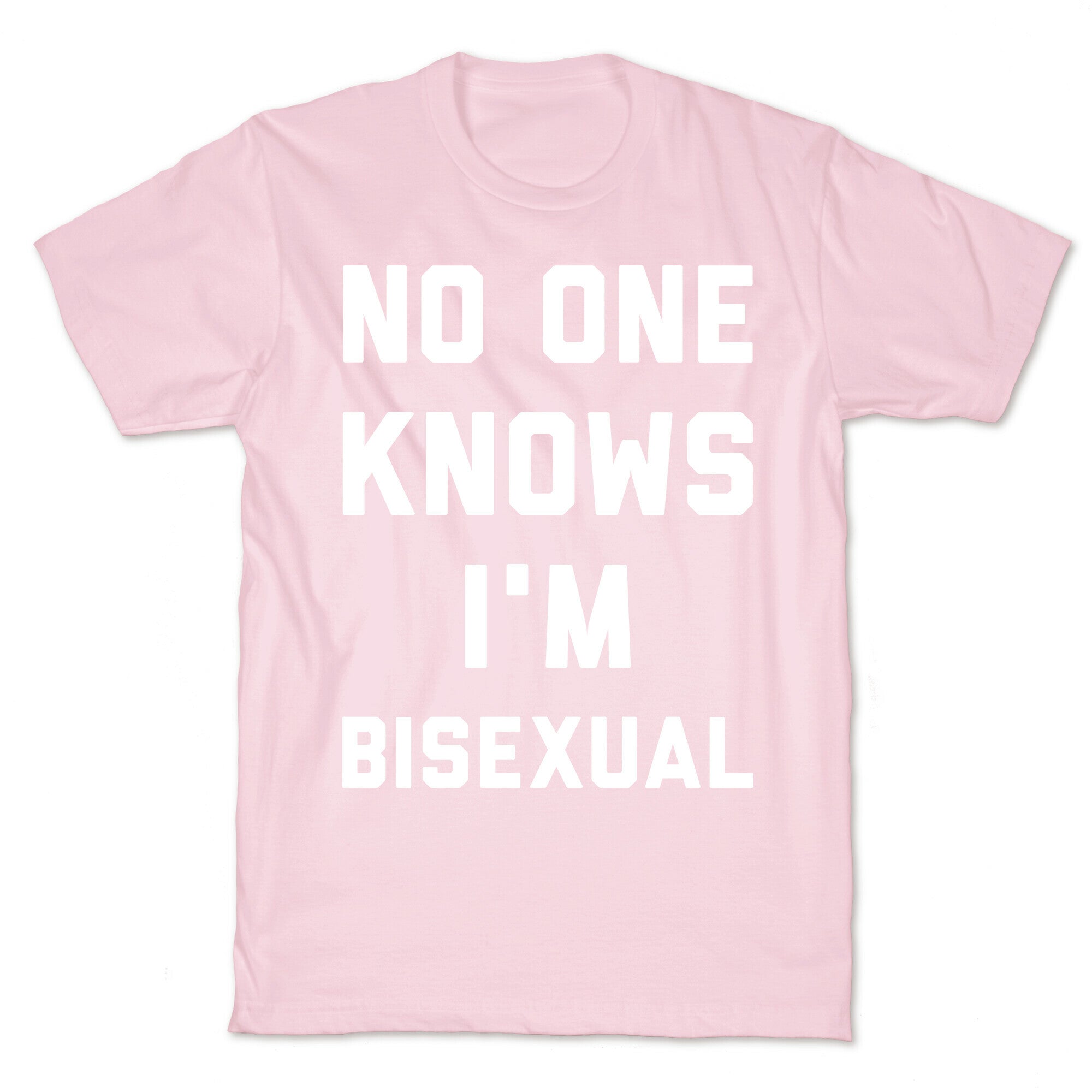 No One Knows I'm Bisexual T-Shirt