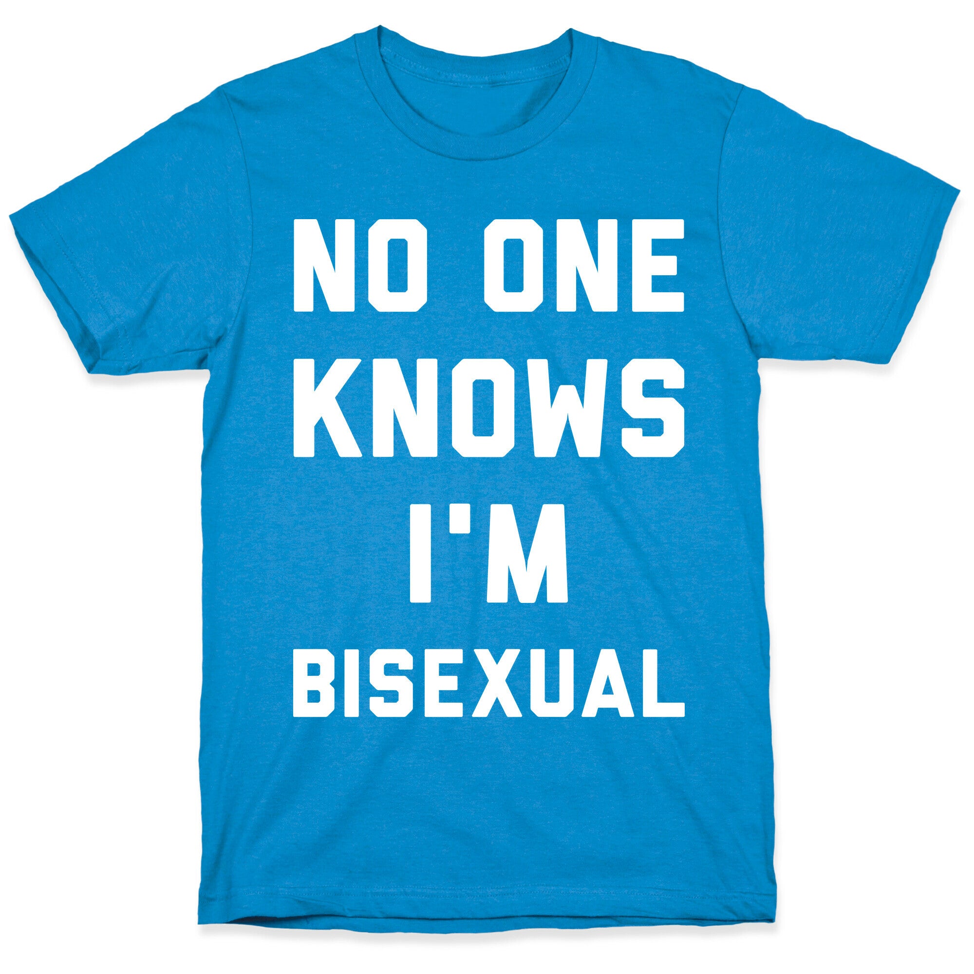 No One Knows I'm Bisexual T-Shirt