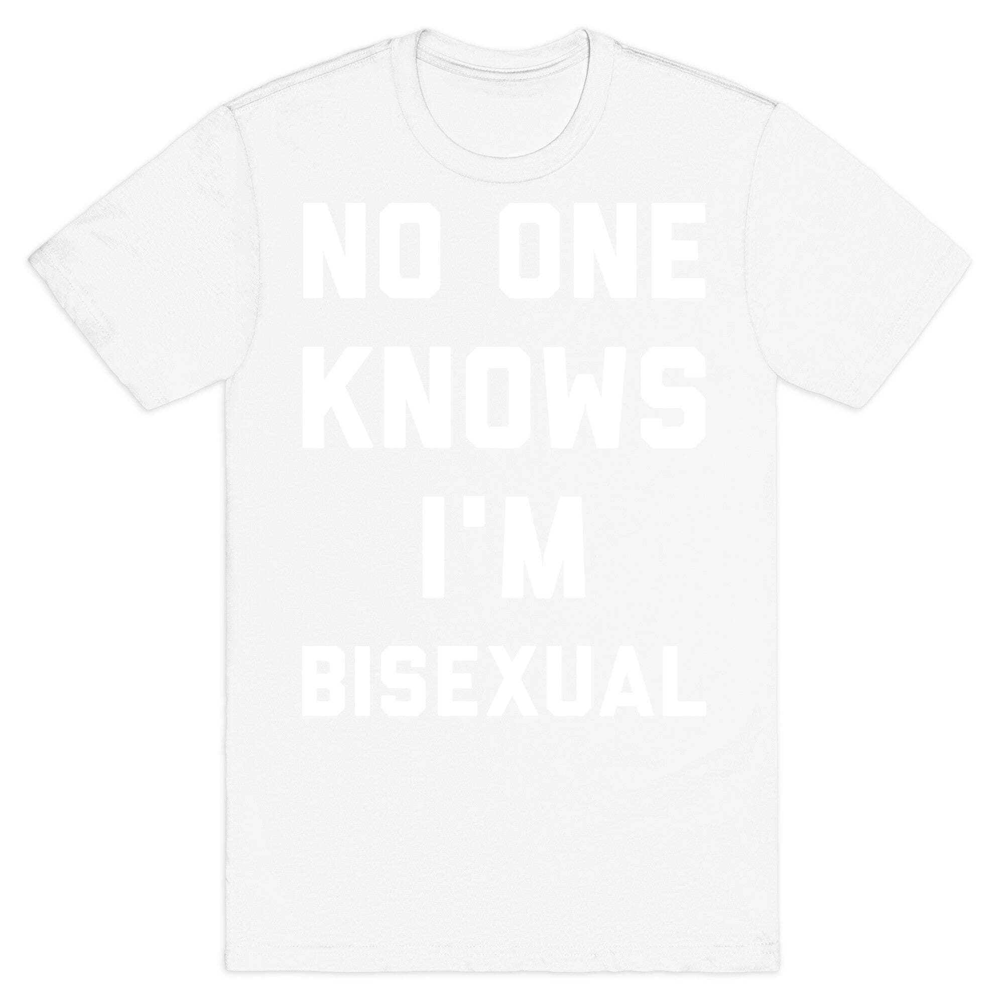 No One Knows I'm Bisexual T-Shirt