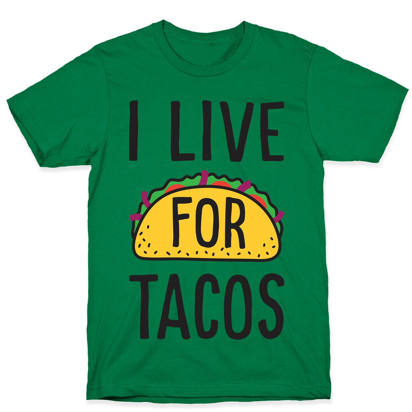 I Live For Tacos T-Shirt