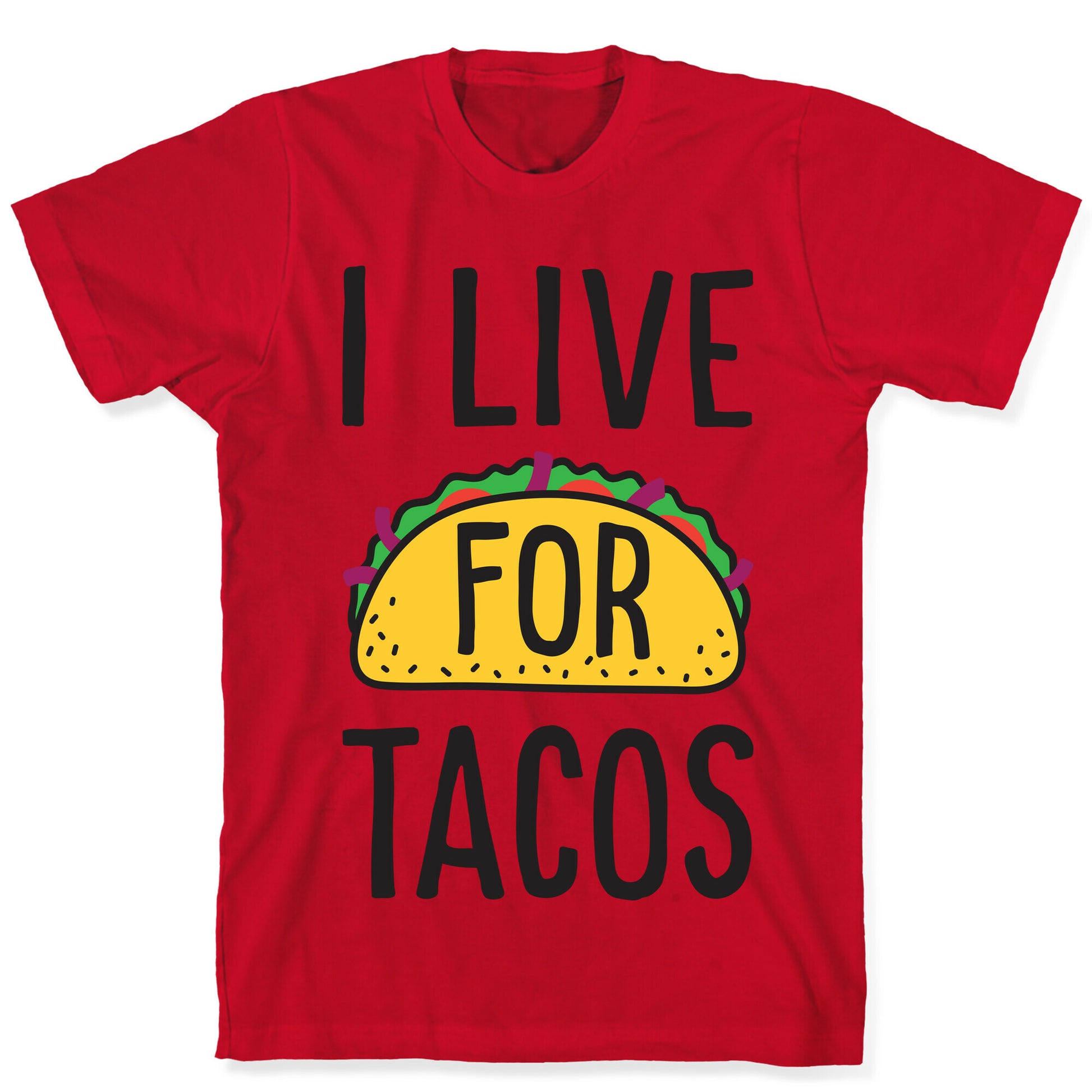 I Live For Tacos T-Shirt