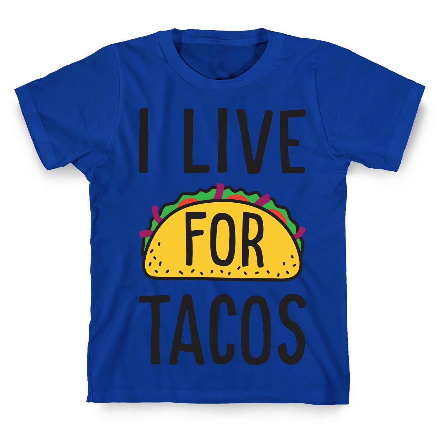 I Live For Tacos T-Shirt