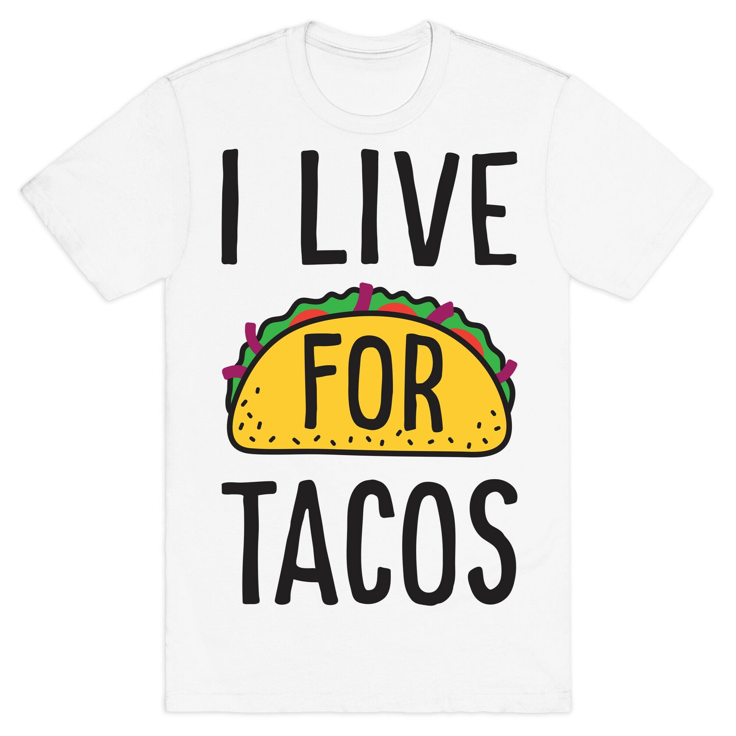 I Live For Tacos T-Shirt