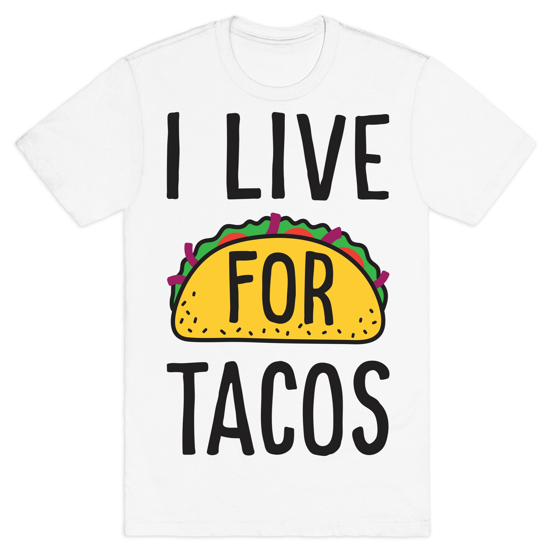 I Live For Tacos T-Shirt
