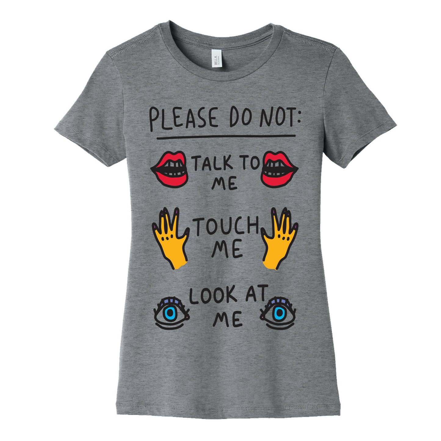 Please Do Not Talk To Me Touch Me Look At Me Women's Cotton Tee