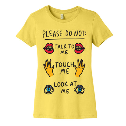 Please Do Not Talk To Me Touch Me Look At Me Women's Cotton Tee