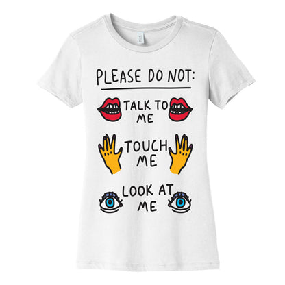 Please Do Not Talk To Me Touch Me Look At Me Women's Cotton Tee