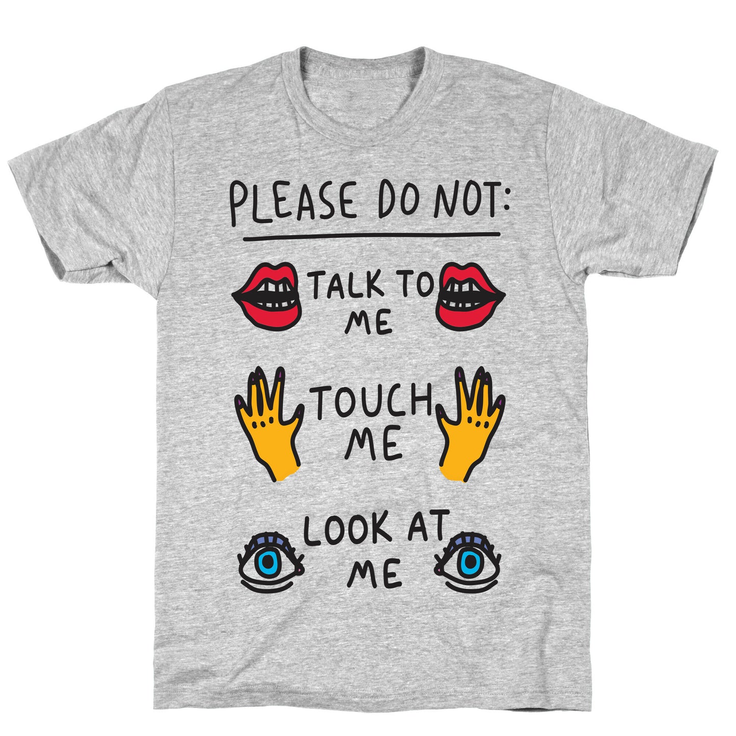 Please Do Not Talk To Me Touch Me Look At Me T-Shirt